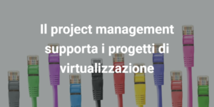 project management e virtualizzazione