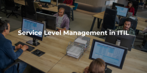 Service Level Management in ITIL