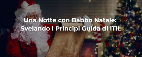 Una Notte con Babbo Natale: Svelando i Principi Guida di ITIL